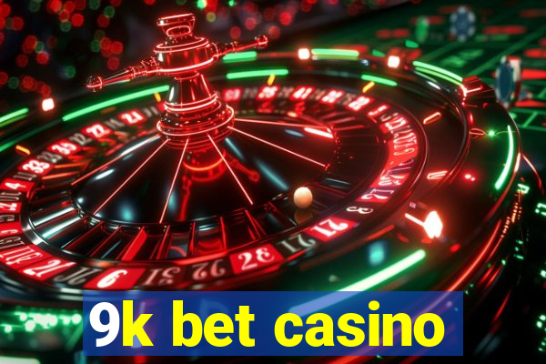 9k bet casino
